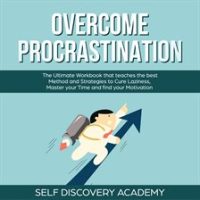 Overcome_Procrastination__The_Ultimate_Workbook_that_teaches_the_best_Method_and_Strategies_to_Cu